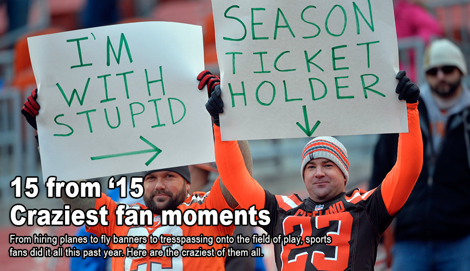 15 from '15 The year's craziest sports fan moments off and on the